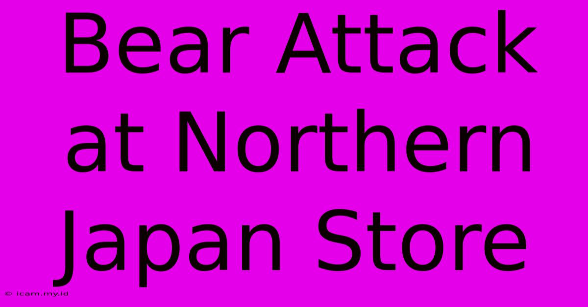 Bear Attack At Northern Japan Store