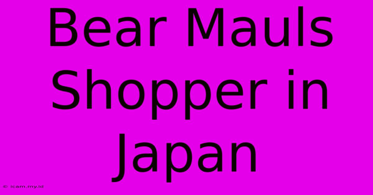 Bear Mauls Shopper In Japan