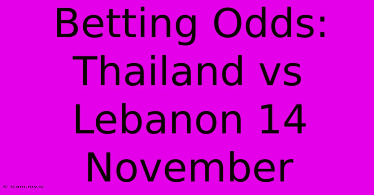 Betting Odds: Thailand Vs Lebanon 14 November