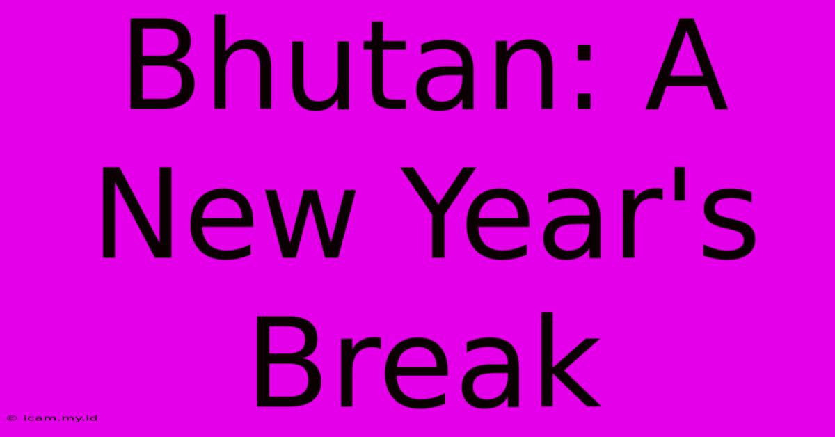 Bhutan: A New Year's Break