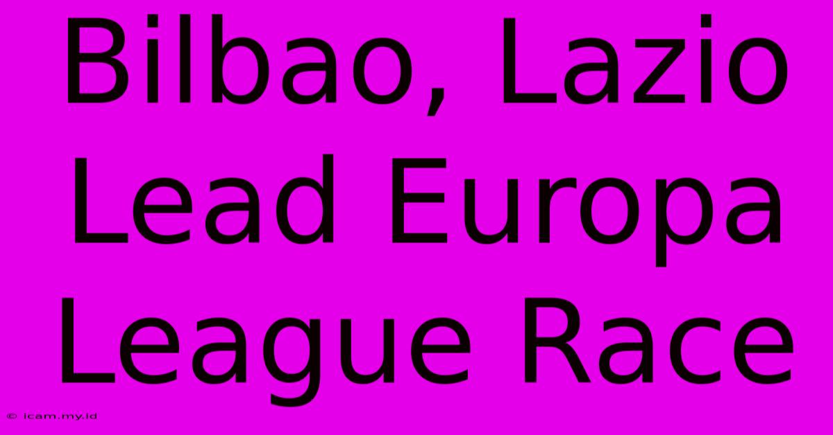 Bilbao, Lazio Lead Europa League Race