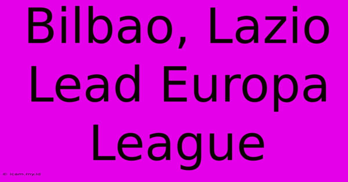 Bilbao, Lazio Lead Europa League