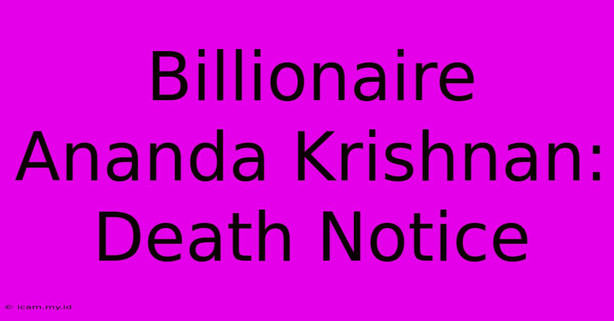 Billionaire Ananda Krishnan: Death Notice