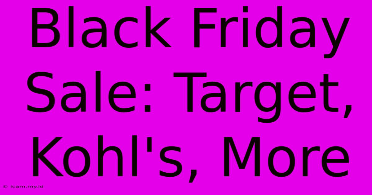 Black Friday Sale: Target, Kohl's, More