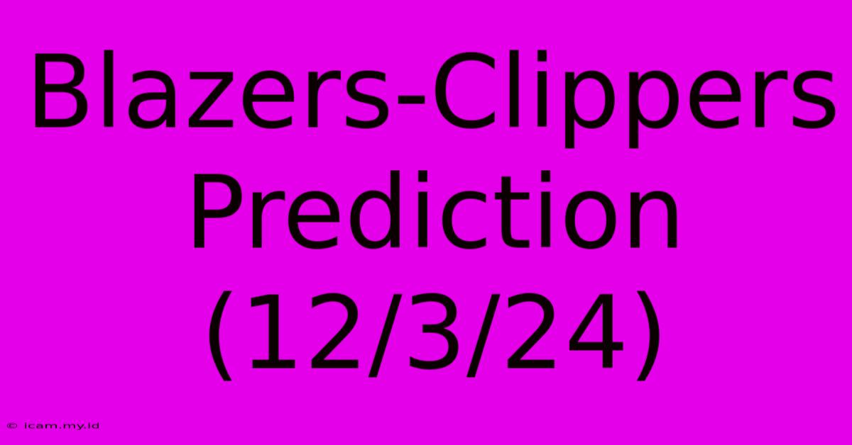 Blazers-Clippers Prediction (12/3/24)