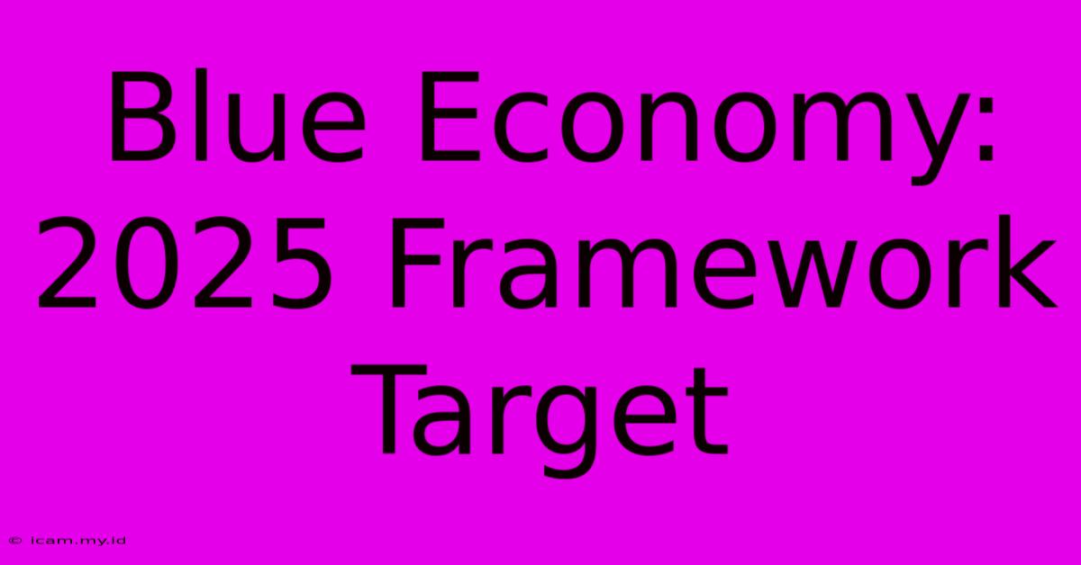 Blue Economy: 2025 Framework Target