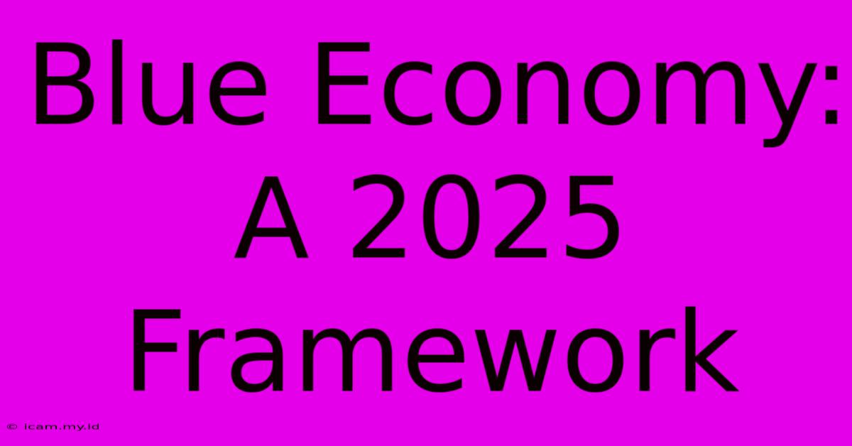 Blue Economy: A 2025 Framework