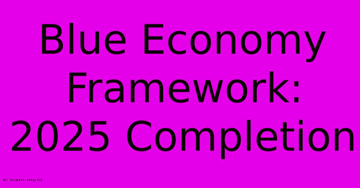 Blue Economy Framework: 2025 Completion