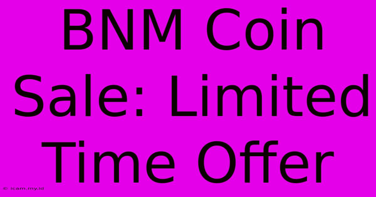 BNM Coin Sale: Limited Time Offer