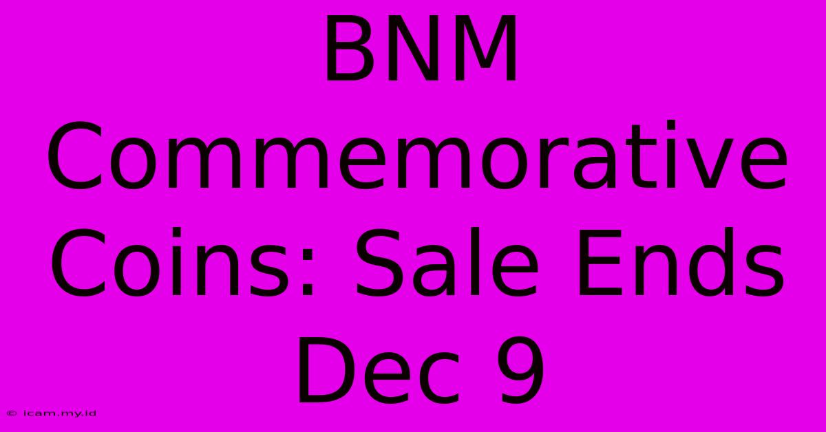 BNM Commemorative Coins: Sale Ends Dec 9