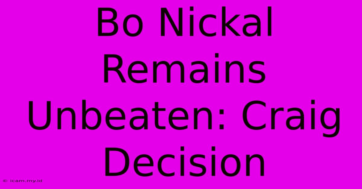 Bo Nickal Remains Unbeaten: Craig Decision