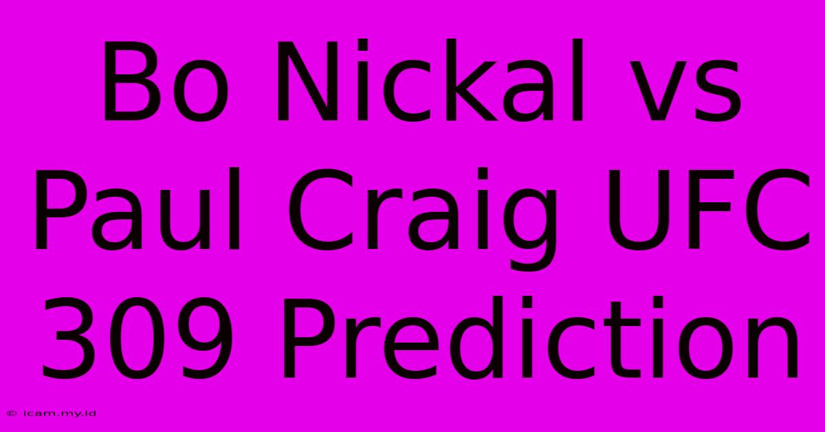 Bo Nickal Vs Paul Craig UFC 309 Prediction