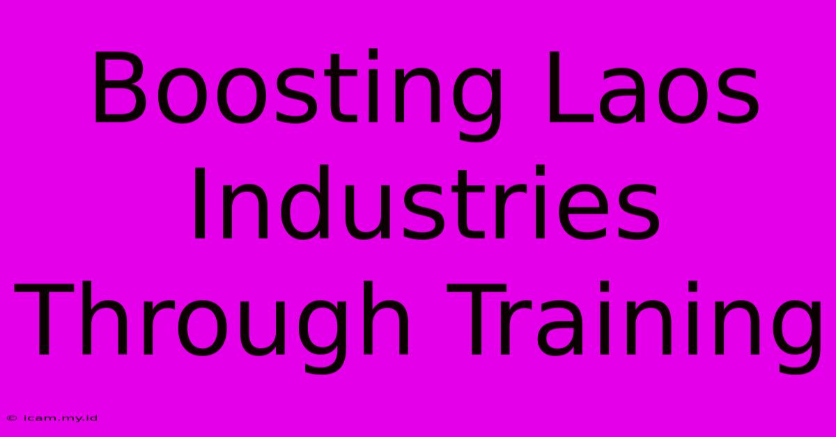 Boosting Laos Industries Through Training