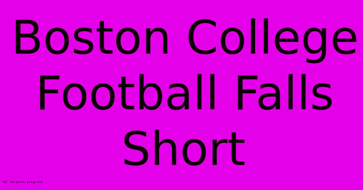 Boston College Football Falls Short