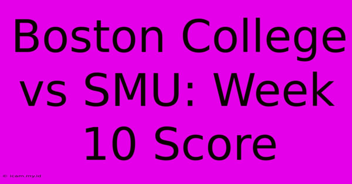 Boston College Vs SMU: Week 10 Score