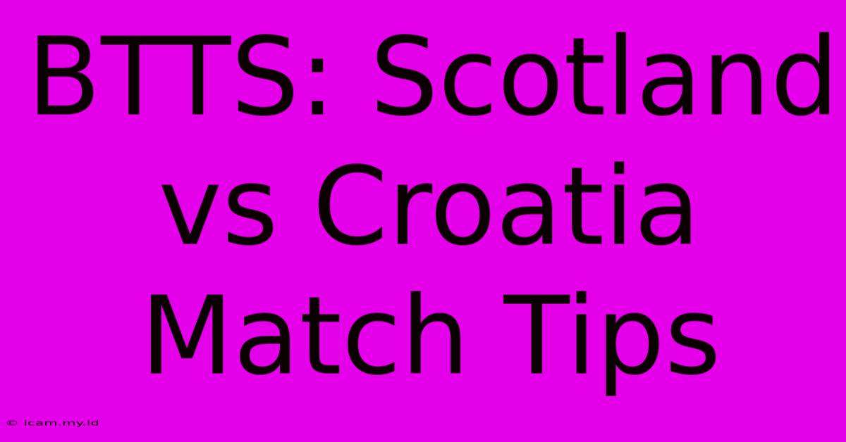 BTTS: Scotland Vs Croatia Match Tips