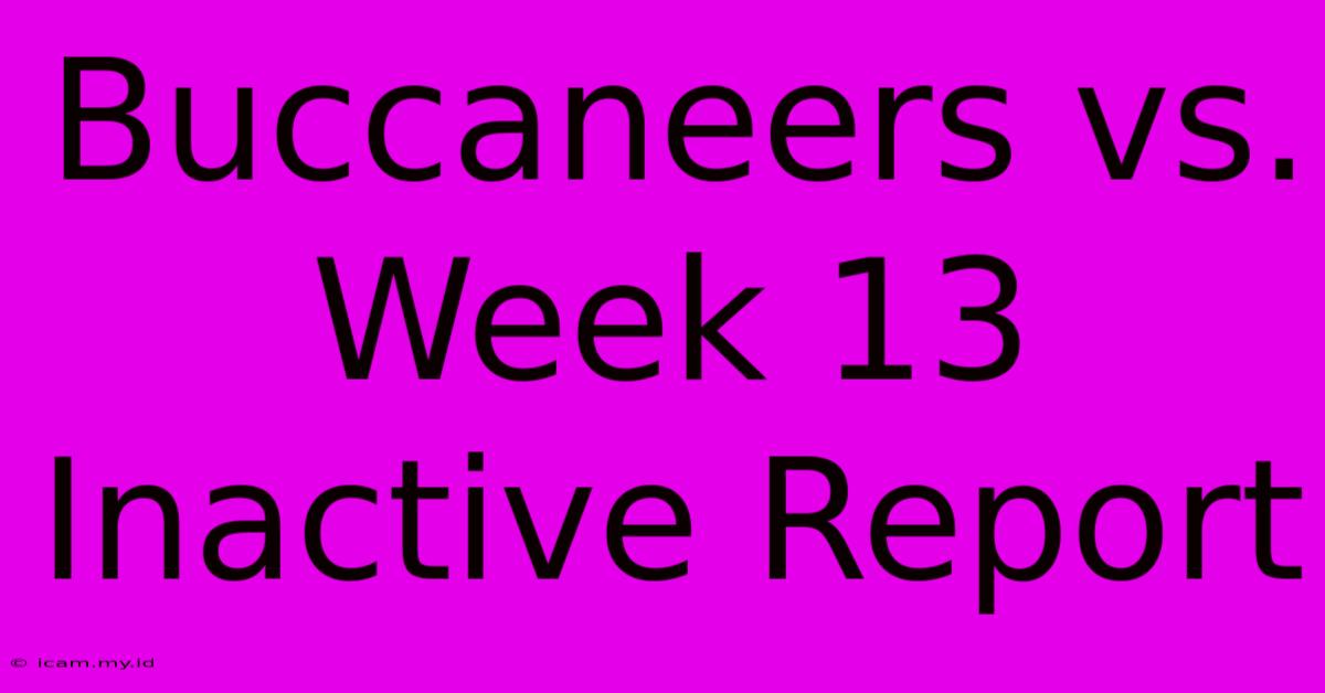 Buccaneers Vs.  Week 13 Inactive Report