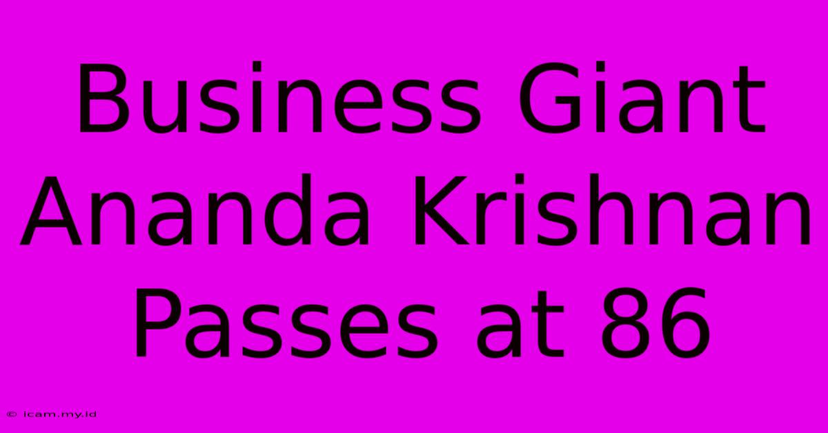 Business Giant Ananda Krishnan Passes At 86