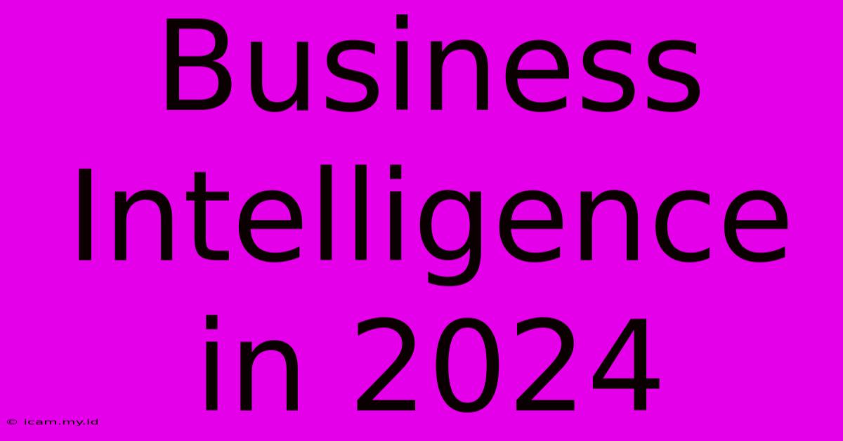 Business Intelligence In 2024