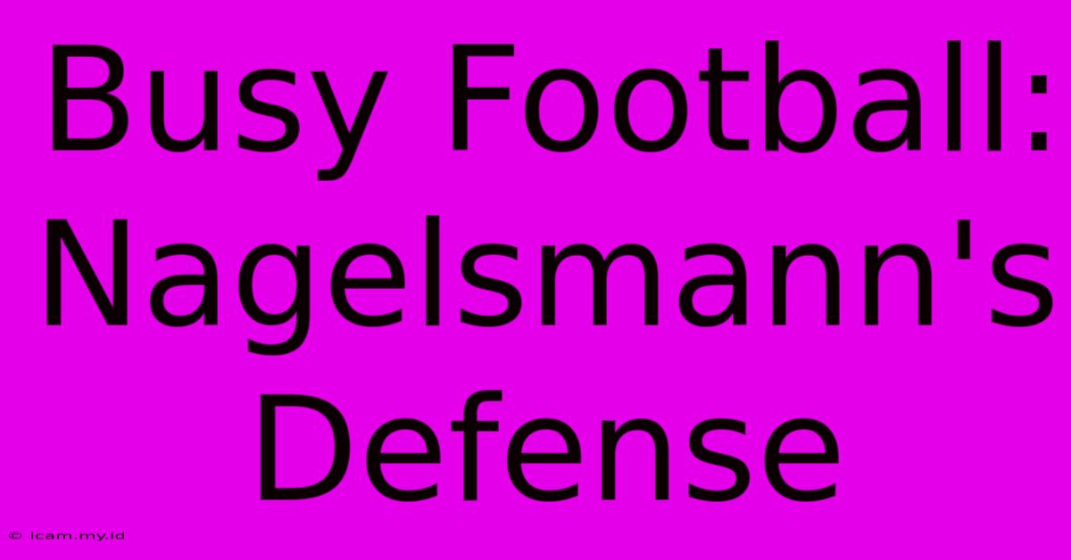 Busy Football: Nagelsmann's Defense