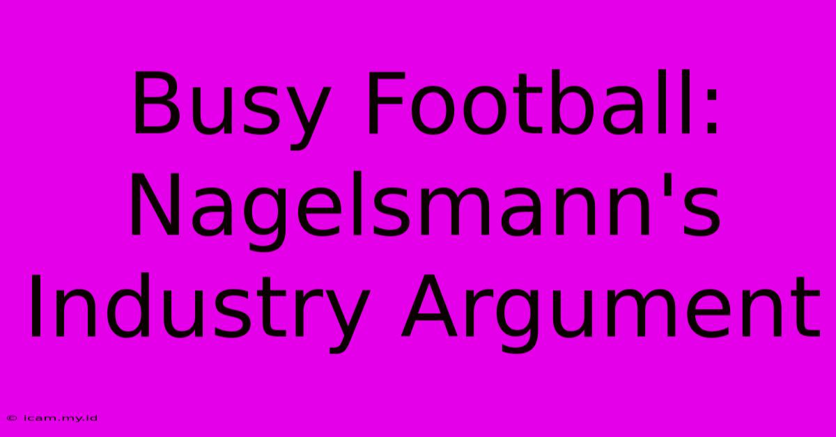 Busy Football: Nagelsmann's Industry Argument