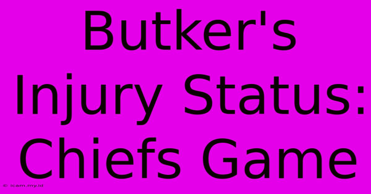 Butker's Injury Status: Chiefs Game