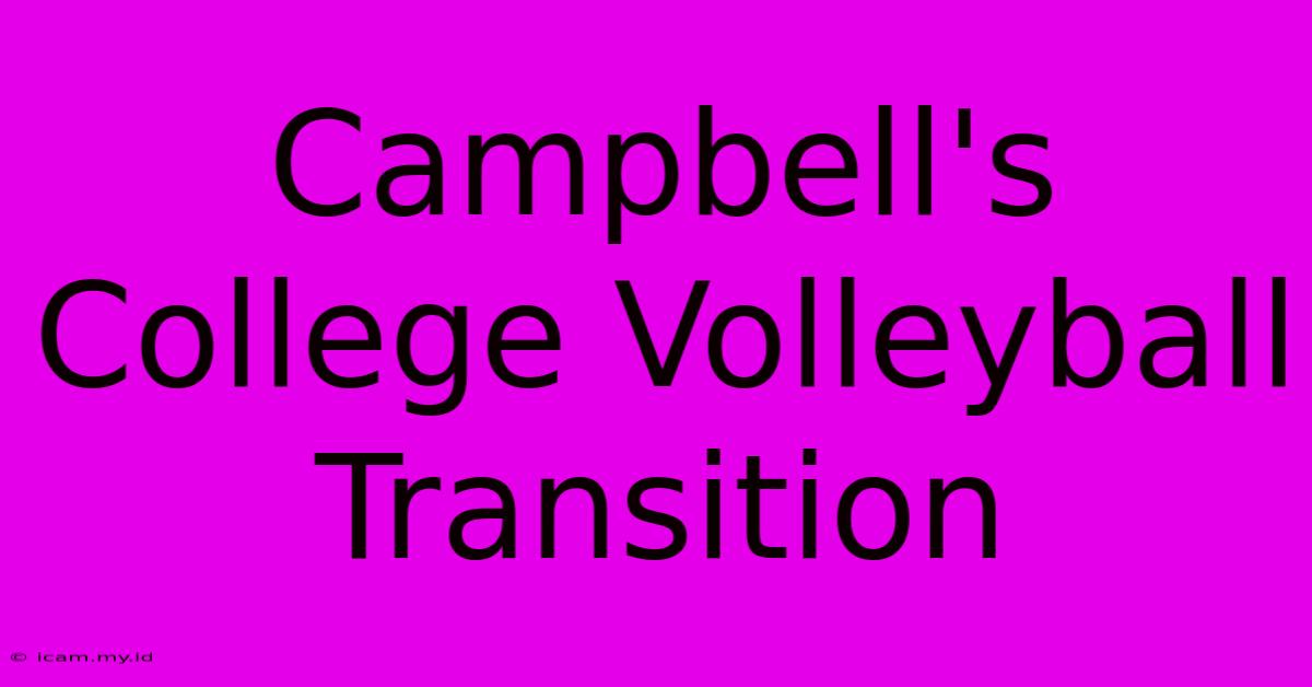 Campbell's College Volleyball Transition