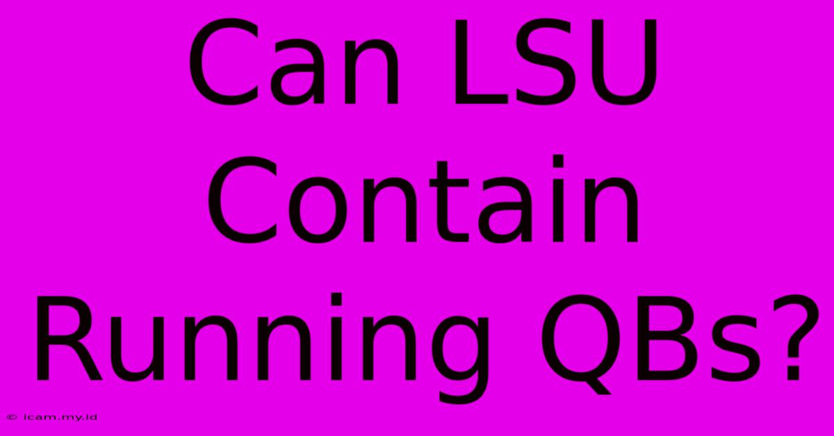 Can LSU Contain Running QBs?