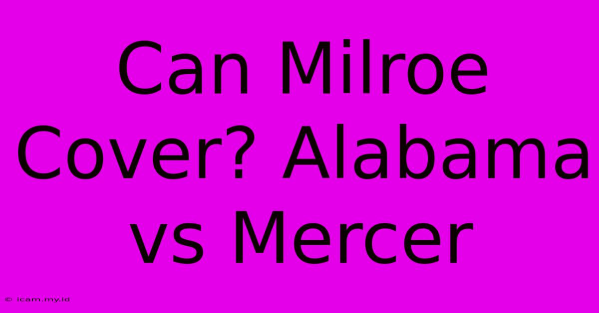 Can Milroe Cover? Alabama Vs Mercer