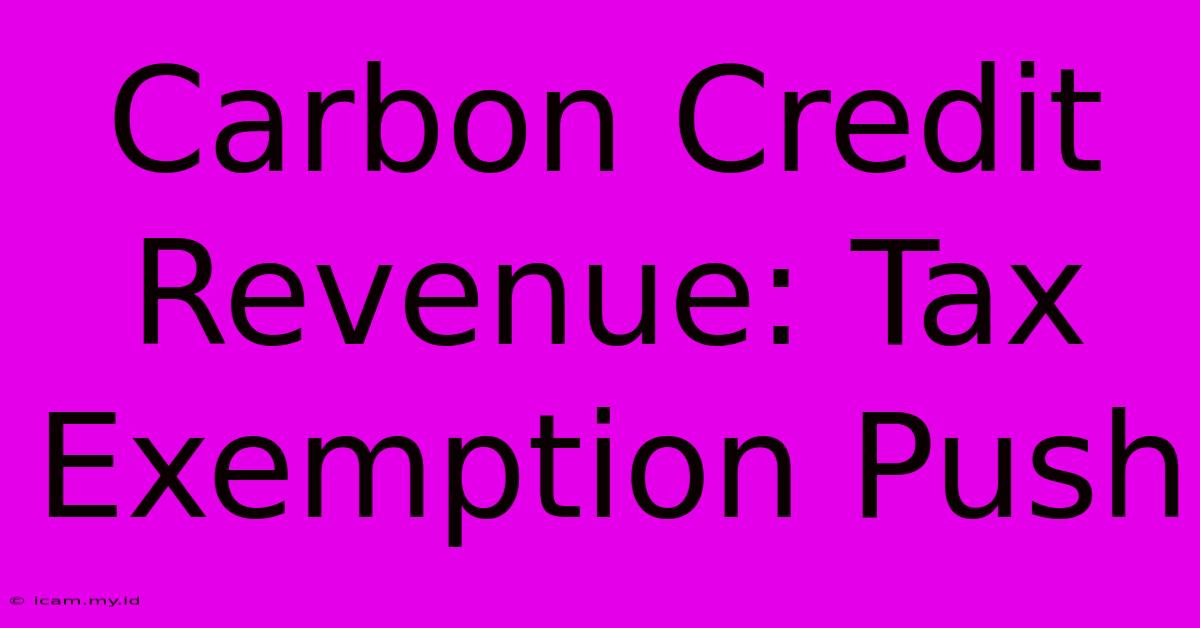 Carbon Credit Revenue: Tax Exemption Push