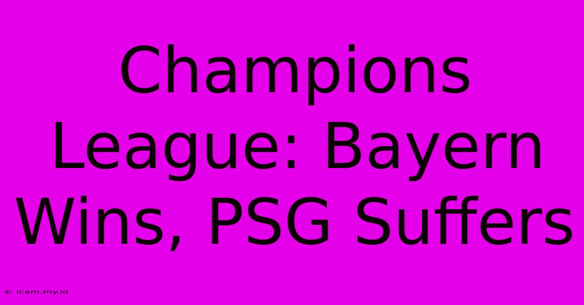 Champions League: Bayern Wins, PSG Suffers