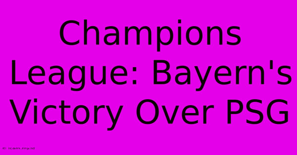 Champions League: Bayern's Victory Over PSG