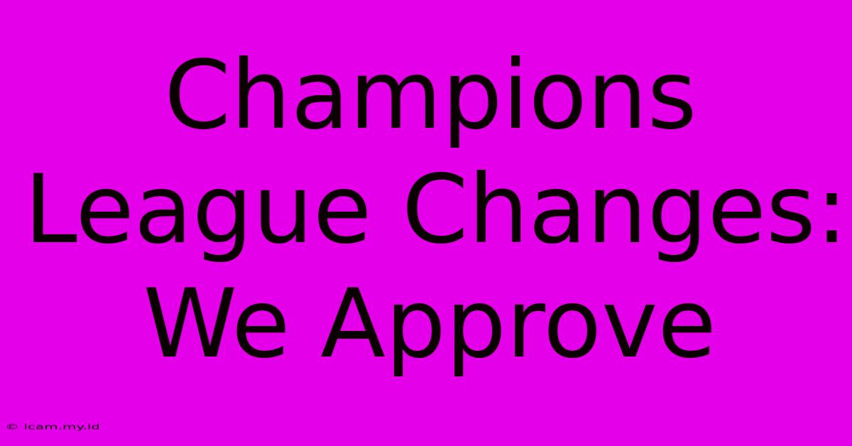 Champions League Changes: We Approve