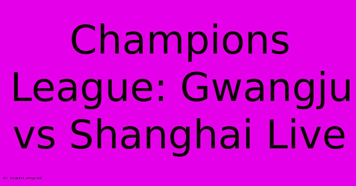 Champions League: Gwangju Vs Shanghai Live