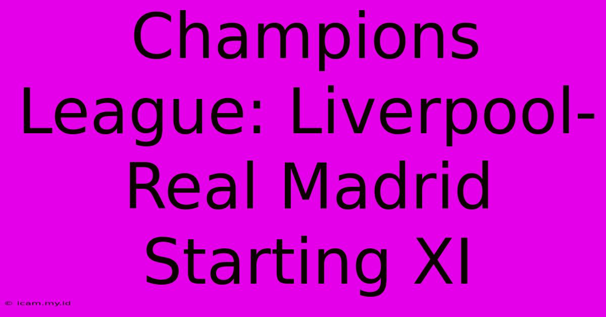 Champions League: Liverpool-Real Madrid Starting XI