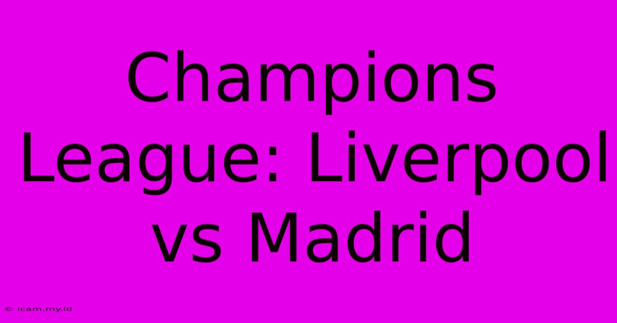 Champions League: Liverpool Vs Madrid