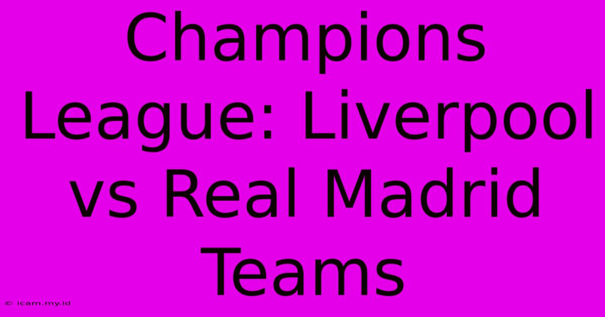 Champions League: Liverpool Vs Real Madrid Teams