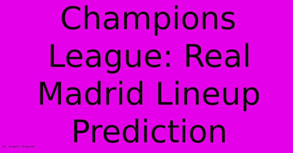 Champions League: Real Madrid Lineup Prediction