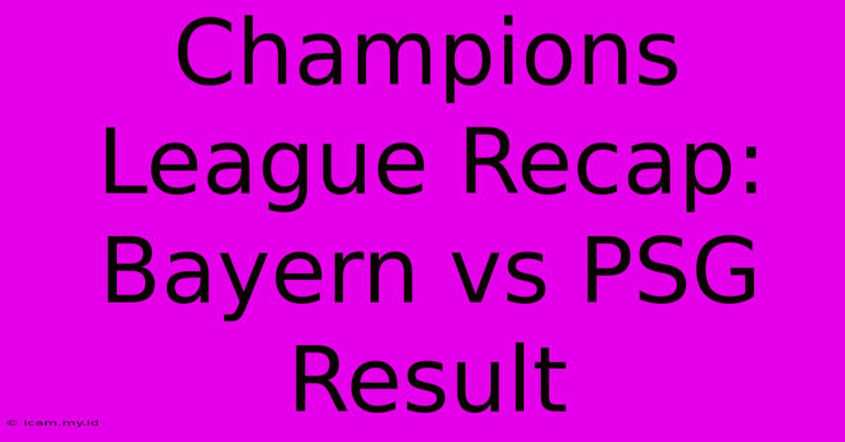 Champions League Recap: Bayern Vs PSG Result