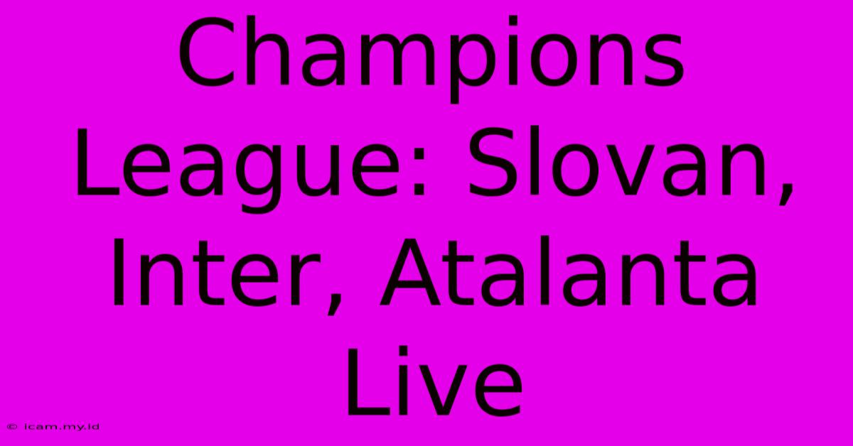 Champions League: Slovan, Inter, Atalanta Live