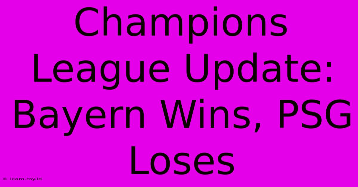 Champions League Update: Bayern Wins, PSG Loses