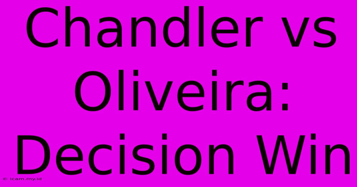 Chandler Vs Oliveira: Decision Win