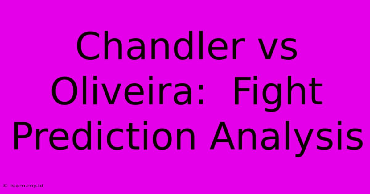 Chandler Vs Oliveira:  Fight Prediction Analysis