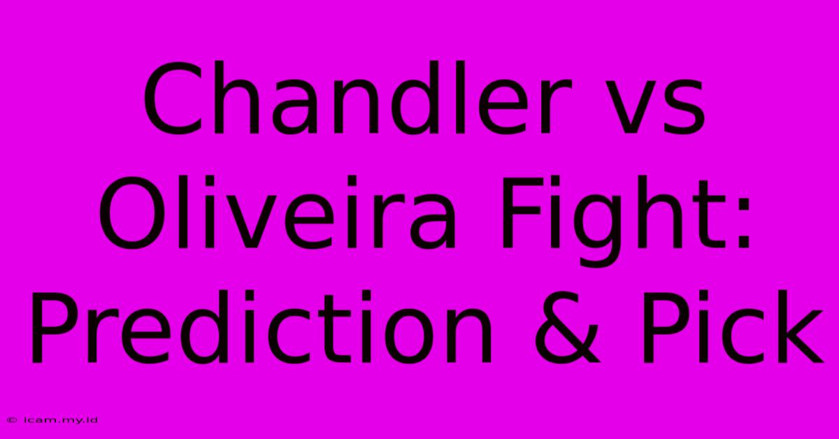 Chandler Vs Oliveira Fight: Prediction & Pick