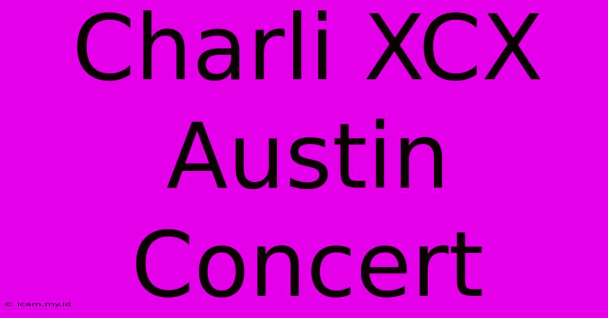 Charli XCX Austin Concert