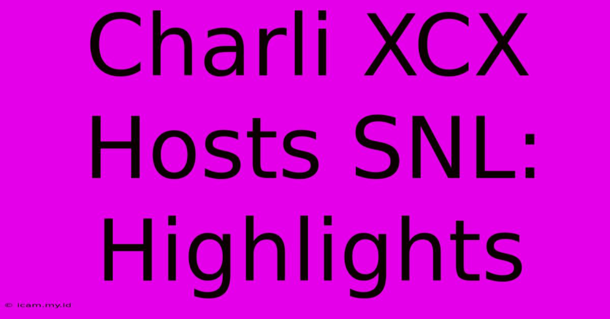 Charli XCX Hosts SNL: Highlights