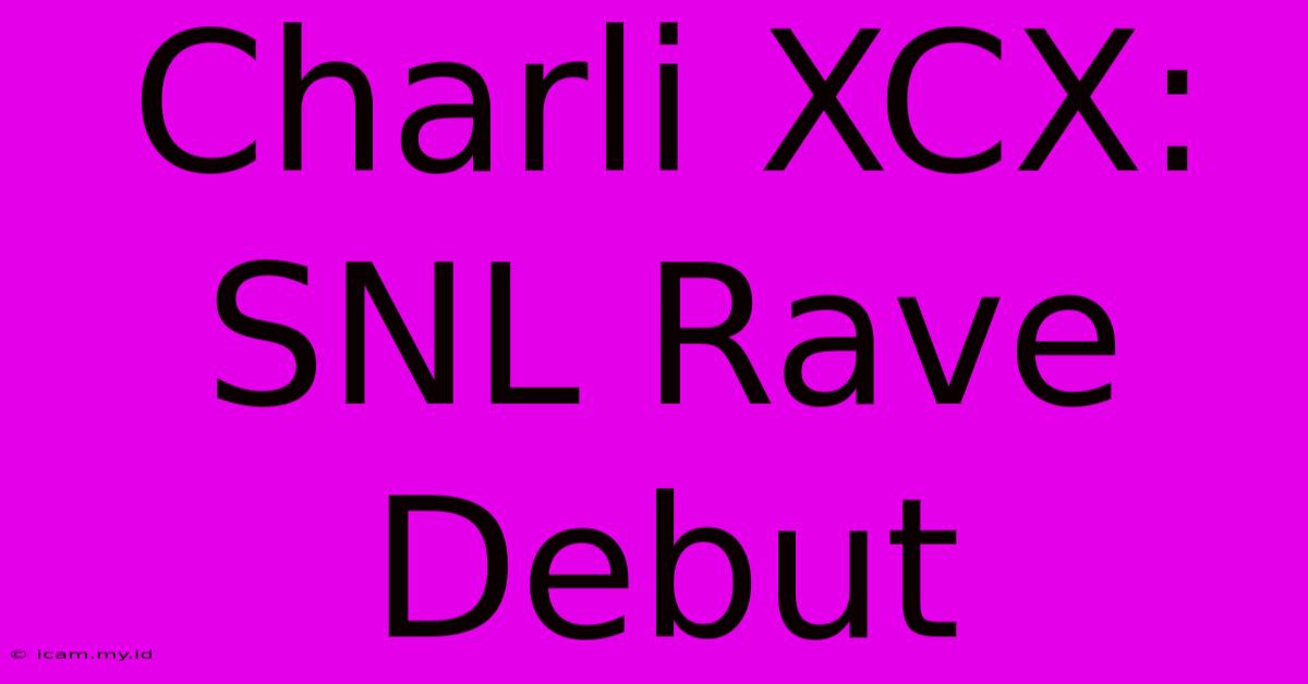 Charli XCX: SNL Rave Debut