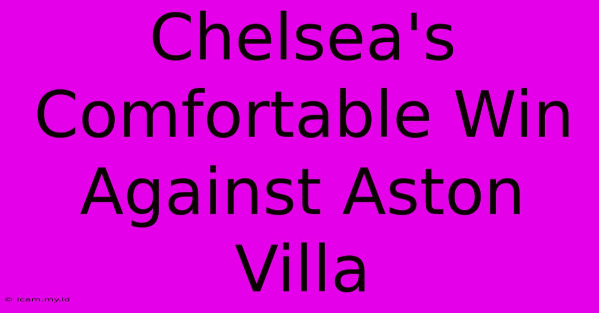 Chelsea's Comfortable Win Against Aston Villa