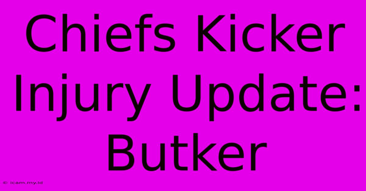 Chiefs Kicker Injury Update: Butker