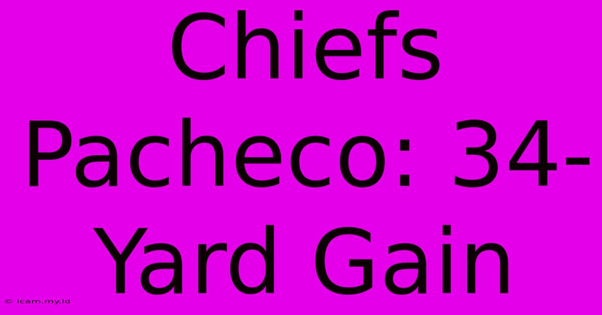 Chiefs Pacheco: 34-Yard Gain